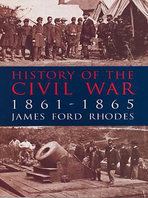 Title details for History of the Civil War, 1861-1865 by James Ford Rhodes - Available